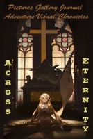 Across Eternity - Pictures Gallery Journal - Adventure Visual Chronicles B08FSPRTQY Book Cover