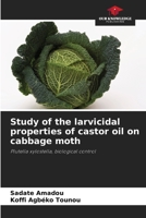 Study of the larvicidal properties of castor oil on cabbage moth: Plutella xylostella, biological control 620596483X Book Cover