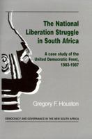 The National Liberation Struggle in South Africa: A Case Study of the United Democratic Front, 1983-1987 1840149558 Book Cover