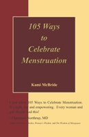 105 Ways to Celebrate Menstruation 0974967017 Book Cover