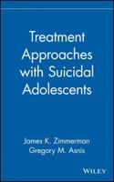Treatment Approaches with Suicidal Adolescents 0471102369 Book Cover