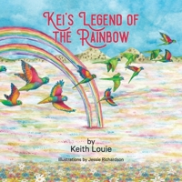 Kei's Legend of the Rainbow 0648391736 Book Cover