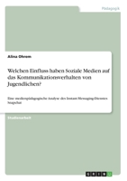 Welchen Einfluss haben Soziale Medien auf das Kommunikationsverhalten vonJugendlichen?: Eine medienpädagogische Analyse des Instant-Messaging-Dienstes Snapchat 3668735018 Book Cover