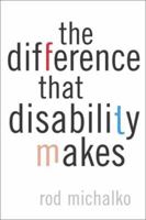 The Difference That Disability Makes 1566399343 Book Cover