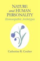 Nature and Human Personality: Homoeopathic Archetypes 1576261174 Book Cover