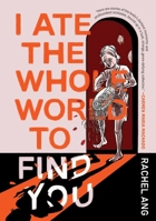I Ate the Whole World to Find You 1770467580 Book Cover