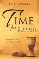 Time for Supper: Invitations to Christ's Table 1573127205 Book Cover