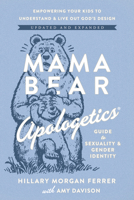 Mama Bear Apologetics Guide to Sexuality and Gender Identity: Empower Your Kids to Understand and Live out God’s Design; Updated and Expanded 073699081X Book Cover