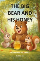 The big bear and his honey: Learning to share (Educando en valores) B0GY3BZ7MF Book Cover