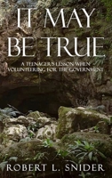 It May Be True: A Teenager's Lesson When Volunteering for the Government B0B9B1F2NQ Book Cover