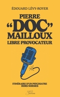 Pierre "Doc" Mailloux - Libre provocateur: Itinéraire d'un psychiatre hors normes B0FHKVZRM8 Book Cover