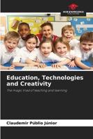 Education, Technologies and Creativity: The magic triad of teaching and learning 6206288358 Book Cover