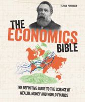 The Economics Bible: The Definitive Guide to the Science of Wealth, Money and World Finance 177085939X Book Cover