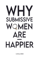 Why Submissive Women Are Happier B0GVJNJDLH Book Cover