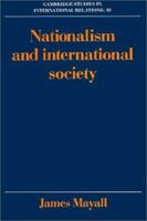 Nationalism and International Society (Cambridge Studies in International Relations) 0521389615 Book Cover