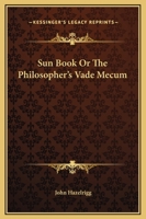 Sun Book Or The Philosopher's Vade Mecum 0766131769 Book Cover