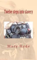 Twelve Steps Into Slavery 153528689X Book Cover