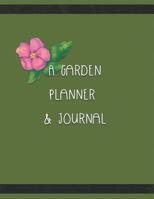 A Garden Planner and Journal: Journal, Notebook, Planner to Help Plan Your Garden with Seed Lists, Supply Lists, Dot Grids for Garden Designing, Individual Plant Records and Notes for All of Your Gard 1099950643 Book Cover