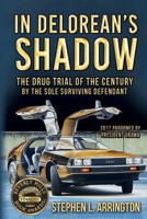 In DeLorean's Shadow: The Drug Trial of the Century by the Sole Surviving Defendant 0979957567 Book Cover