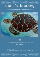 Luna's Journey : A Tale of Healing Through the Deep Blue Sea and Beyond 1734131330 Book Cover