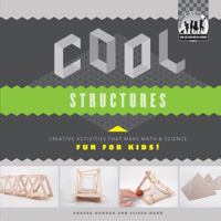 Cool Structures: Creative Activities That Make Math & Science Fun for Kids! 161783825X Book Cover