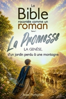 La Bible racontée comme un roman Tome 1 - La Promesse: La Genèse, d’un jardin perdu à une montagne - Roman chrétien dès 12 ans (French Edition) B0H7G8LN6C Book Cover