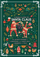 A People's Guide to Santa Claus: The Secret History of Christmas, from Saint Nick to Krampus and Yule 1648419291 Book Cover