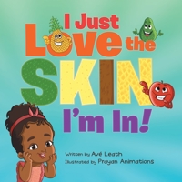I Just Love the Skin I'm In! 0982307896 Book Cover