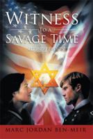Witness to a Savage Time: Second Edition 1483695859 Book Cover