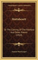 Mattabesett: Or The Coming Of The Paleface And Other Poems 110414493X Book Cover