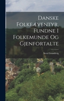Danske Folke�ventyr, Fundne I Folkemunde Og Gjenfortalte 1018478884 Book Cover