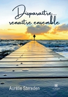 Disparaître... renaître ensemble B0B8C9LFS2 Book Cover
