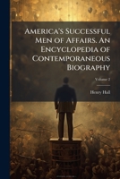 America's Successful Men of Affairs. An Encyclopedia of Contemporaneous Biography 1025178777 Book Cover