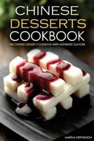 Chinese Desserts Cookbook - The Chinese Dessert Cookbook with Authentic Flavors: Get Your Chinese Desserts Free Book Today 1523227923 Book Cover