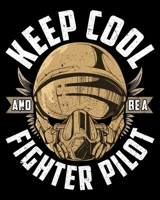 Keep Cool And Be A Fighter Pilot: Keep Cool And Be A Fighter Pilot 2020-2021 Weekly Planner & Gratitude Journal (110 Pages, 8" x 10") Blank Sections ... Moments of Thankfulness & To Do Lists 1670604799 Book Cover