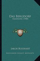 Das Bergdorf: Erzahlung (1900) 1160356904 Book Cover