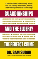 Guardianships and the Elderly: The Perfect Crime 0757004334 Book Cover