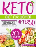 Keto Diet For Women After 50: Tasty Recipes + 28 Days Meal Plan to Eliminate Abdominal Fat, Hot flashes, Joint Pain and Low Libido|Regain your Self-Confidence and Feel Tireless and Beautiful Again B0962N5JF4 Book Cover