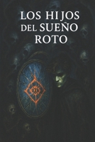 Los hijos del sueño roto (Spanish Edition) B0FJYB9M4W Book Cover