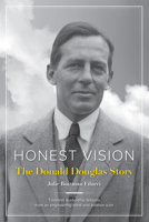 Honest vision: the Donald Douglas story 1619544067 Book Cover