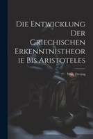 Die Entwicklung Der Griechischen Erkenntnistheorie Bis Aristoteles 1021634182 Book Cover