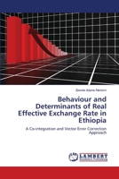 Behaviour and Determinants of Real Effective Exchange Rate in Ethiopia: A Co-integration and Vector Error Correction Approach 3659128309 Book Cover