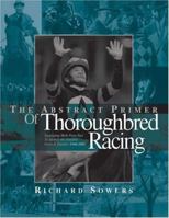The Abstract Primer of Thoroughbred Racing: Separating Myth From Fact to Identify the Genuine Gems & Dandies 1946-2003 0975439200 Book Cover