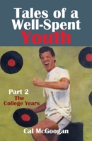 Tales of a Well-Spent Youth Part 2: The College Years null Book Cover