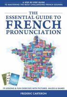 The Essential Guide to French Pronunciation - Volume I: A Step-by-Step Guide to Mastering the Most Challenging French Sounds (The Essential Guide to Mastering the French Language) B0DY2R6LLW Book Cover