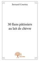 30 flans pâtissiers au lait de chèvre (French Edition) 2332974679 Book Cover