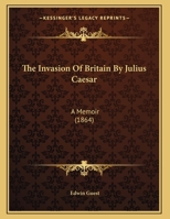 The Invasion of Britain by Julius Caesar 1120036682 Book Cover