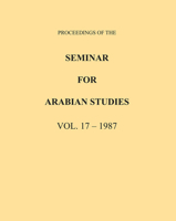 Proceedings of the Seminar for Arabian Studies Volume 17 1987 1784917885 Book Cover