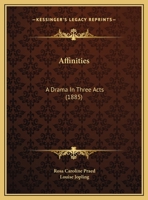 Affinities: a Romance of To-day 1437475175 Book Cover