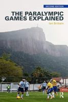 The Paralympic Games Explained: Second Edition 113892718X Book Cover